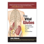 The Vital Glutes Book - Connecting the Gait Cycle to Pain and Dysfunction - Gibbons