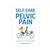 Self-Care for Pelvic Pain: A Sensory Integration Toolkit